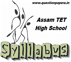 High School Assam TET Syllabus PDF Download|ATET High School Syllabus