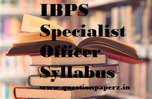 IBPS Specialist Officer SO 2019 Syllabus For IT Officer/HR/Agriculture